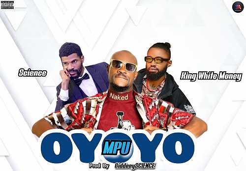 ‎Download Mp3: MPU – OYOYO Ft. Science, King White Money, (Prod. By GideeySCIENCE) @HeisAustine